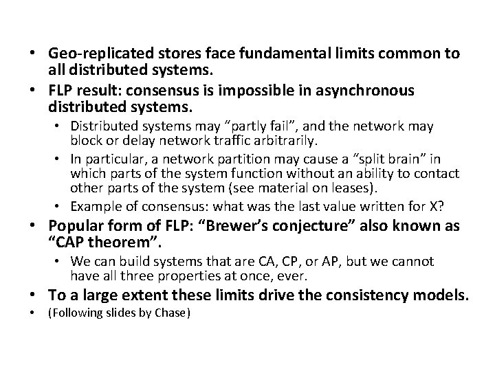  • Geo-replicated stores face fundamental limits common to all distributed systems. • FLP