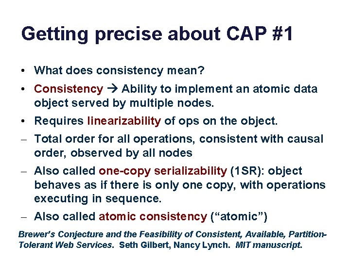 Getting precise about CAP #1 • What does consistency mean? • Consistency Ability to