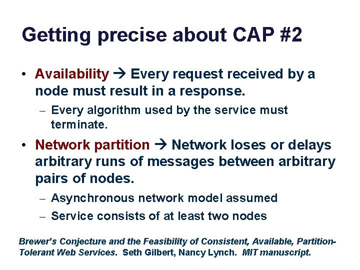 Getting precise about CAP #2 • Availability Every request received by a node must