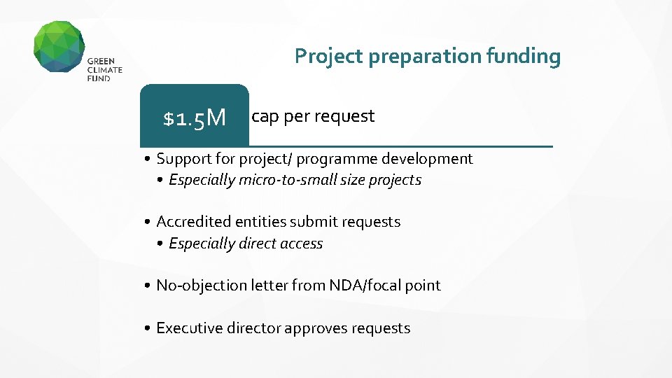 Project preparation funding $1. 5 M cap per request • Support for project/ programme