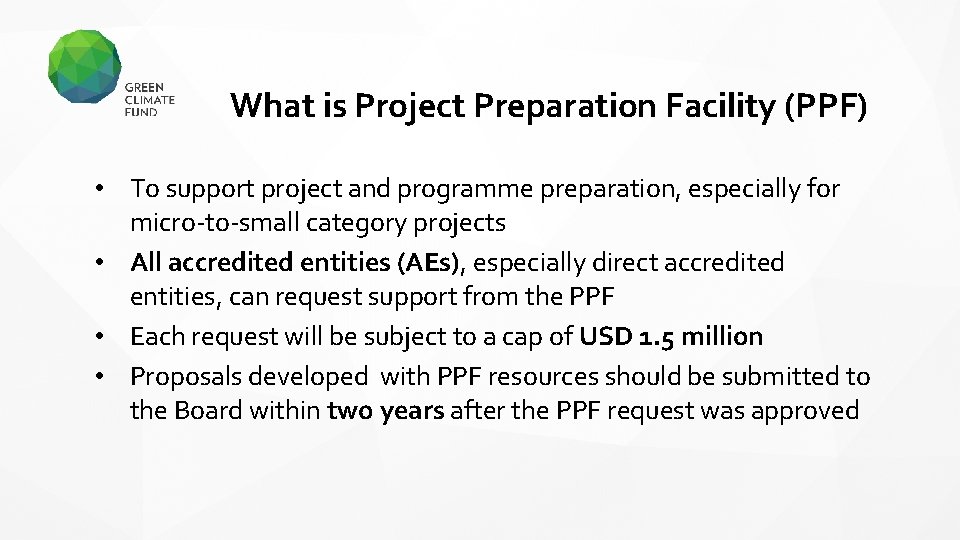 What is Project Preparation Facility (PPF) • To support project and programme preparation, especially