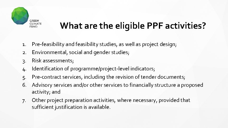 What are the eligible PPF activities? 1. 2. 3. 4. 5. 6. Pre-feasibility and
