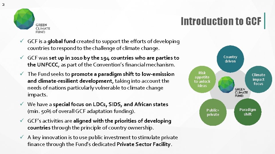 2 Introduction to GCF ü GCF is a global fund created to support the