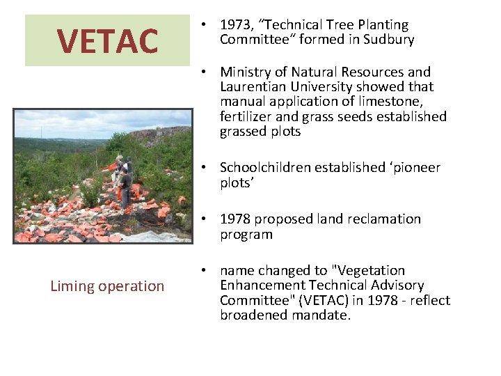 VETAC • 1973, “Technical Tree Planting Committee“ formed in Sudbury • Ministry of Natural