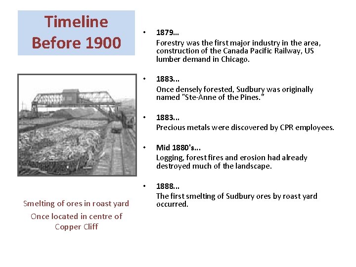 Timeline Before 1900 • 1879… Forestry was the first major industry in the area,
