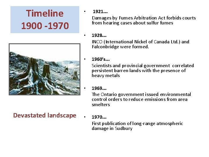 Timeline 1900 -1970 Devastated landscape • 1921. . . Damages by Fumes Arbitration Act