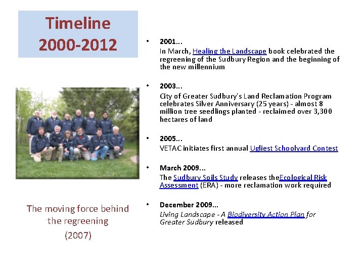 Timeline 2000 -2012 The moving force behind the regreening (2007) • 2001. . .