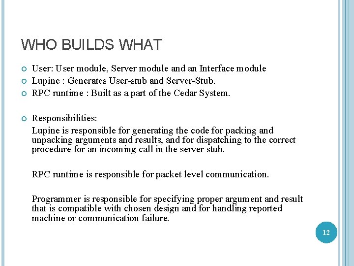 WHO BUILDS WHAT User: User module, Server module and an Interface module Lupine :