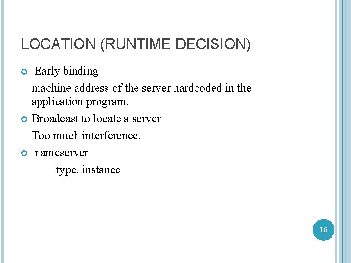 LOCATION (RUNTIME DECISION) Early binding machine address of the server hardcoded in the application