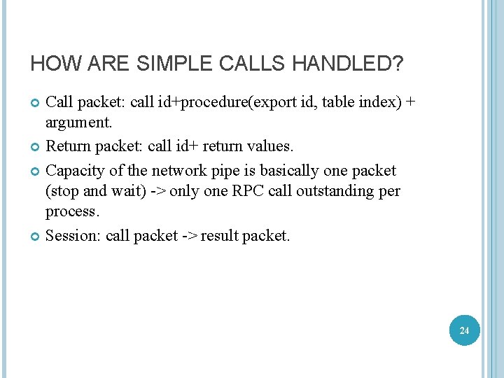 HOW ARE SIMPLE CALLS HANDLED? Call packet: call id+procedure(export id, table index) + argument.