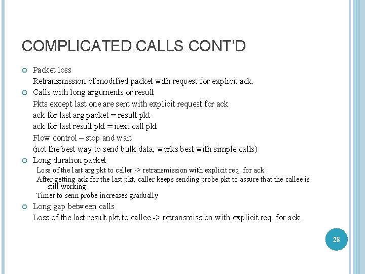 COMPLICATED CALLS CONT’D Packet loss Retransmission of modified packet with request for explicit ack.