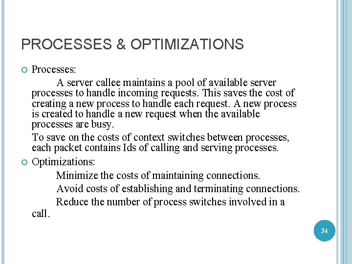 PROCESSES & OPTIMIZATIONS Processes: A server callee maintains a pool of available server processes