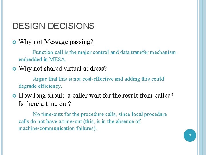 DESIGN DECISIONS Why not Message passing? Function call is the major control and data
