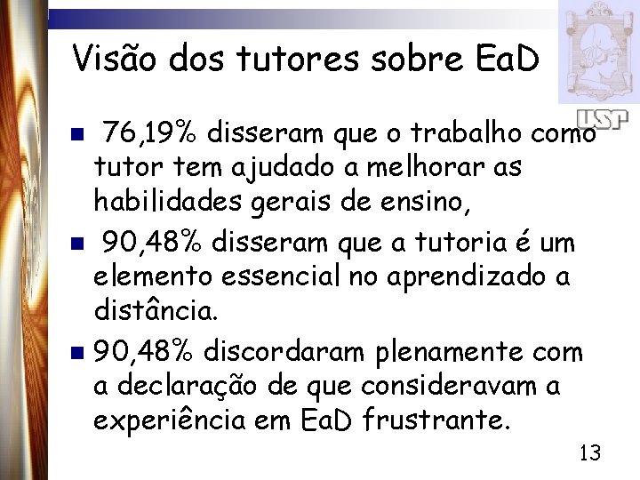 Visão dos tutores sobre Ea. D 76, 19% disseram que o trabalho como tutor