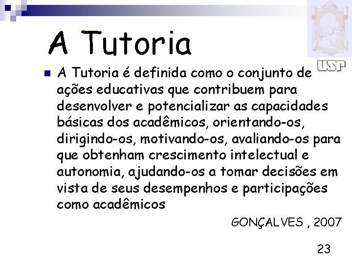 A Tutoria n A Tutoria é definida como o conjunto de ações educativas que