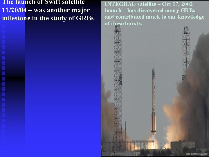 The launch of Swift satellite – 11/20/04 – was another major milestone in the