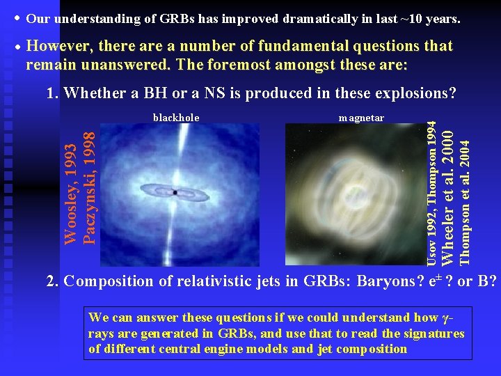  • Our understanding of GRBs has improved dramatically in last ~10 years. •