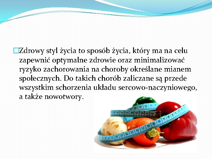 �Zdrowy styl życia to sposób życia, który ma na celu zapewnić optymalne zdrowie oraz