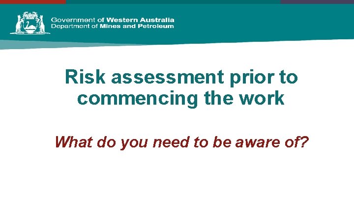 Risk assessment prior to commencing the work What do you need to be aware