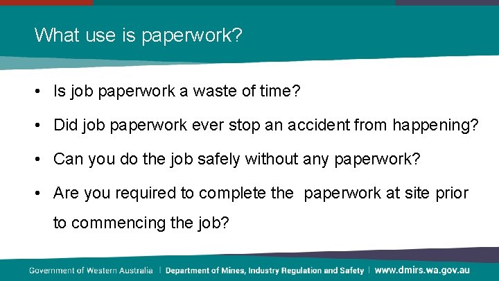 What use is paperwork? • Is job paperwork a waste of time? • Did