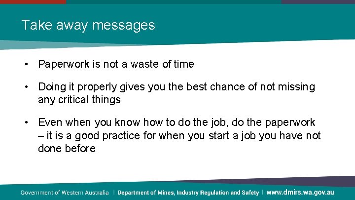 Take away messages • Paperwork is not a waste of time • Doing it