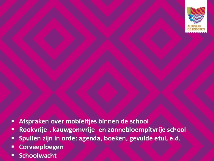§ § § Afspraken over mobieltjes binnen de school Rookvrije-, kauwgomvrije- en zonnebloempitvrije school