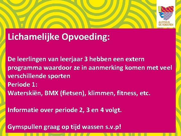 Lichamelijke Opvoeding: De leerlingen van leerjaar 3 hebben extern programma waardoor ze in aanmerking