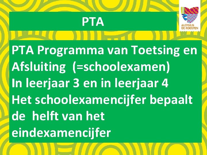PTA Programma van Toetsing en Afsluiting (=schoolexamen) In leerjaar 3 en in leerjaar 4