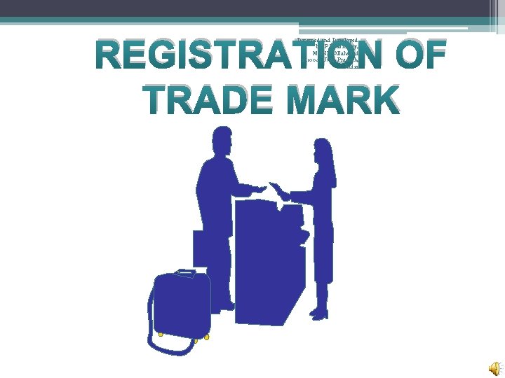 REGISTRATION OF TRADE MARK Designed and Developed by IP Laboratory, MNNIT Allahabad 211004, Uttar