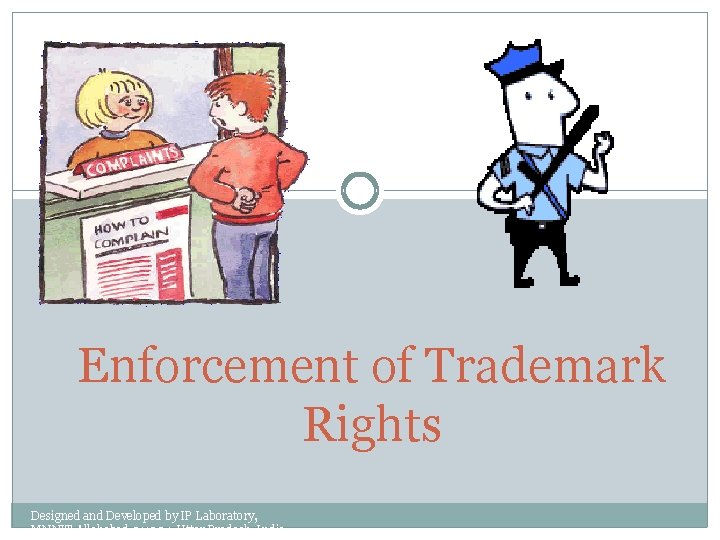 Enforcement of Trademark Rights Designed and Developed by IP Laboratory, MNNIT Allahabad 211004, Uttar