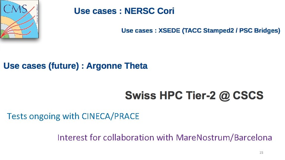 Tests ongoing with CINECA/PRACE Interest for collaboration with Mare. Nostrum/Barcelona 15 