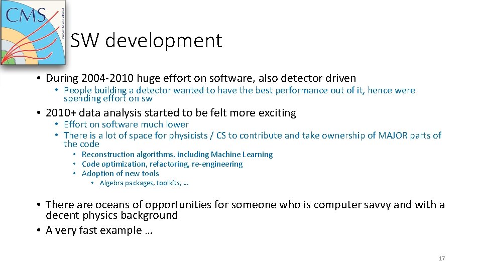 SW development • During 2004 -2010 huge effort on software, also detector driven •
