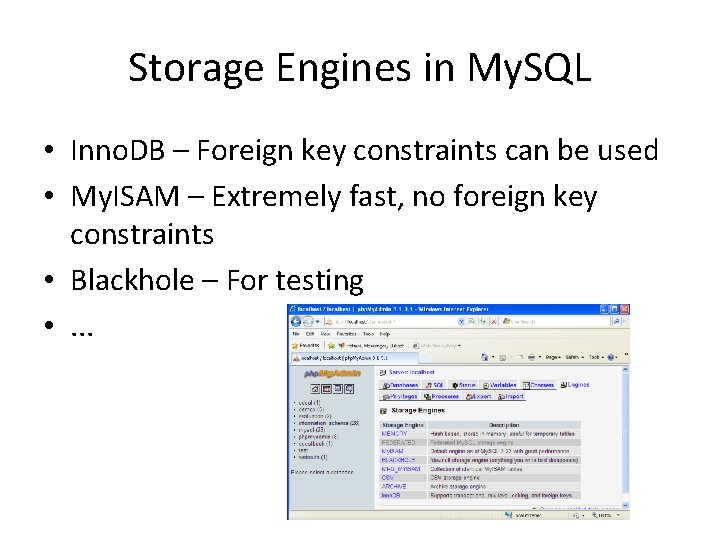Storage Engines in My. SQL • Inno. DB – Foreign key constraints can be