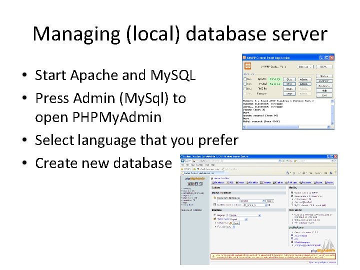 Managing (local) database server • Start Apache and My. SQL • Press Admin (My.