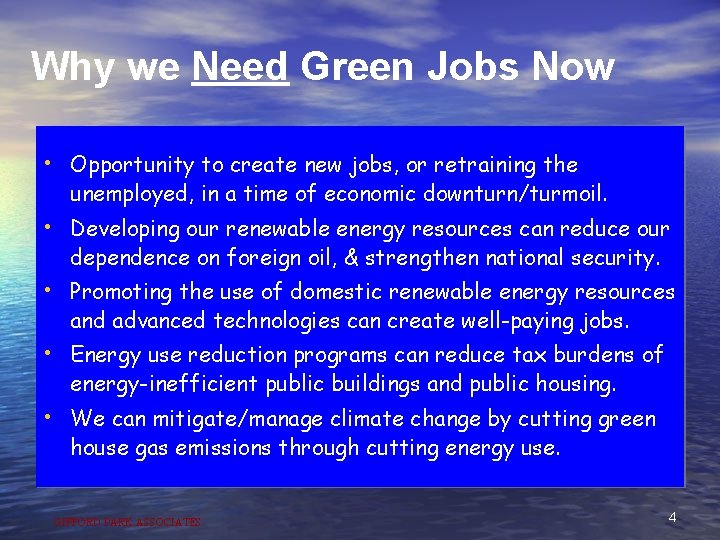 Why we Need Green Jobs Now • Opportunity to create new jobs, or retraining