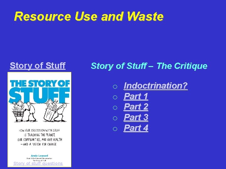 Resource Use and Waste Story of Stuff – The Critique o o o Story