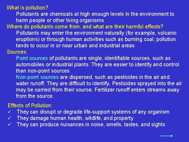 What is pollution? Pollutants are chemicals at high enough levels in the environment to