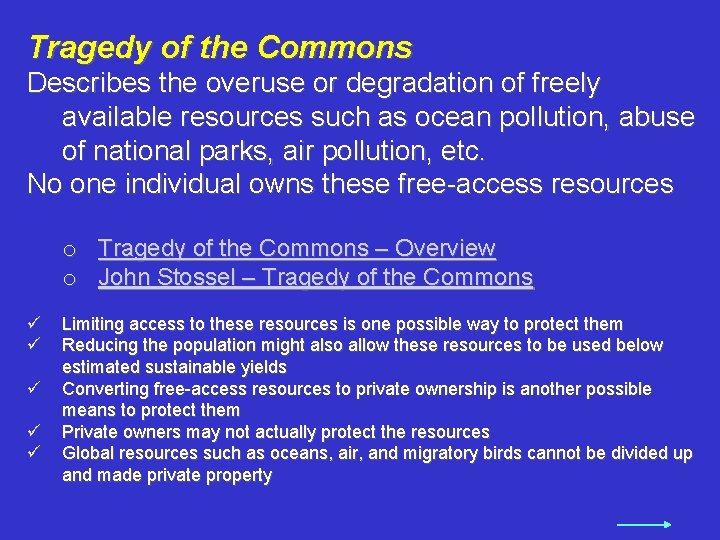Tragedy of the Commons Describes the overuse or degradation of freely available resources such