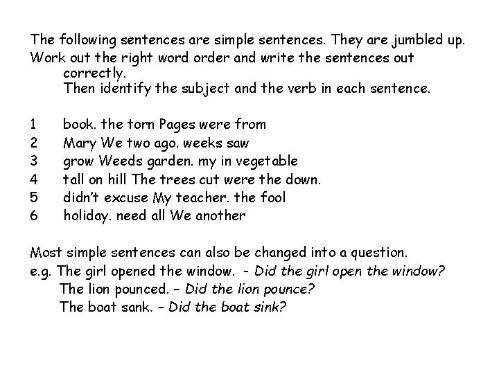 The following sentences are simple sentences. They are jumbled up. Work out the right