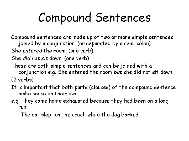 Compound Sentences Compound sentences are made up of two or more simple sentences joined