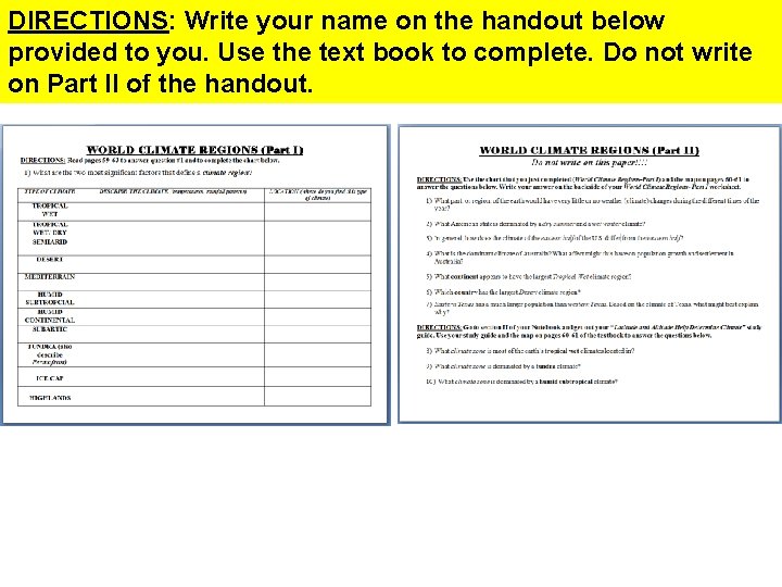 DIRECTIONS: Write your name on the handout below provided to you. Use the text