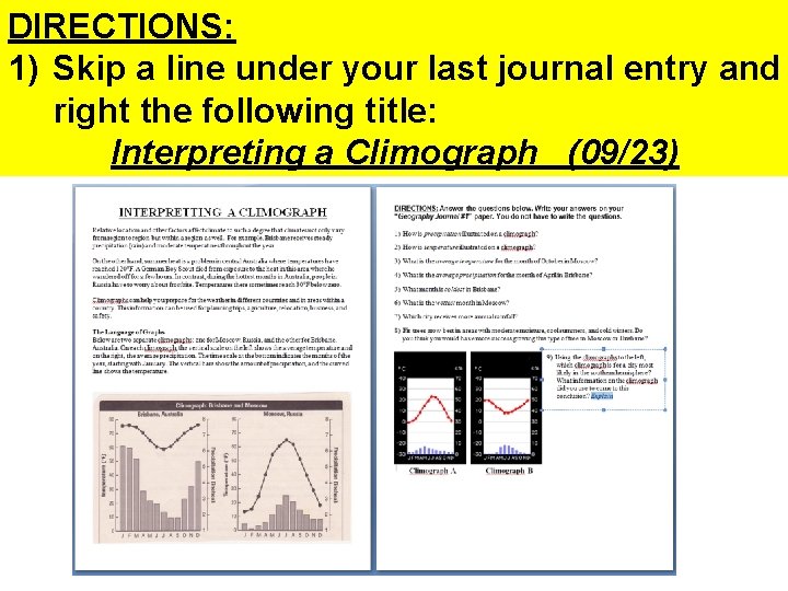 DIRECTIONS: 1) Skip a line under your last journal entry and right the following