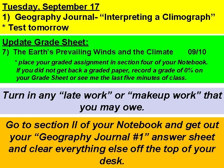 Tuesday, September 17 1) Geography Journal- “Interpreting a Climograph” * Test tomorrow Update Grade