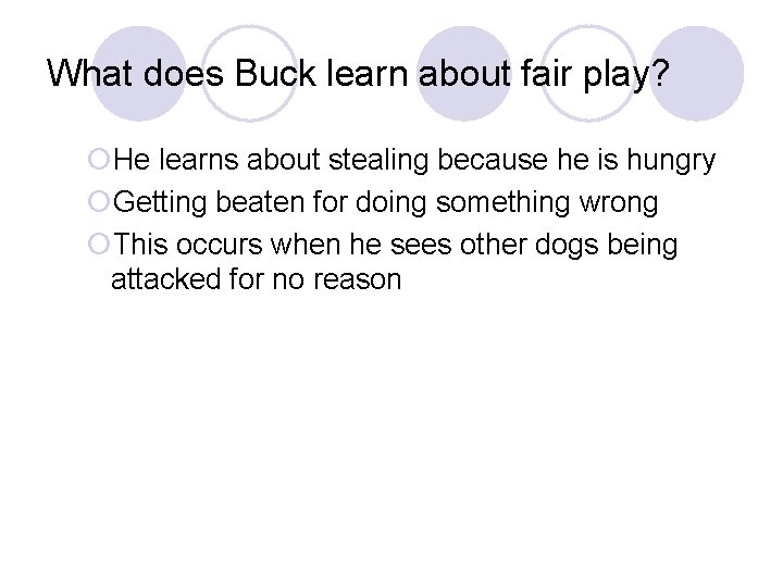 What does Buck learn about fair play? ¡He learns about stealing because he is