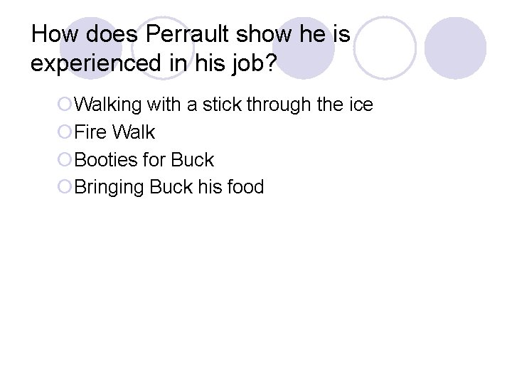 How does Perrault show he is experienced in his job? ¡Walking with a stick