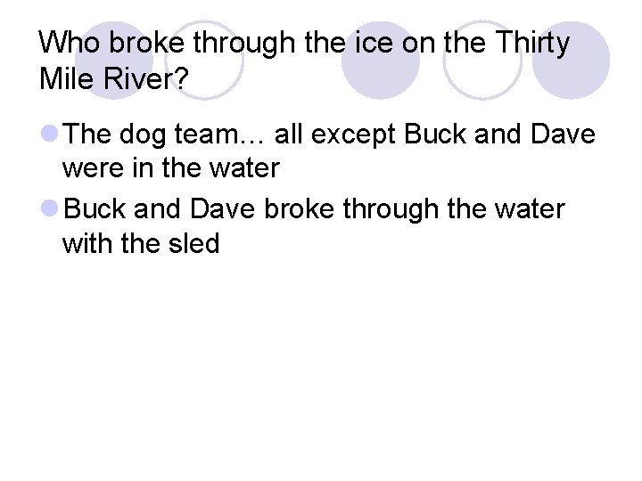 Who broke through the ice on the Thirty Mile River? l The dog team…