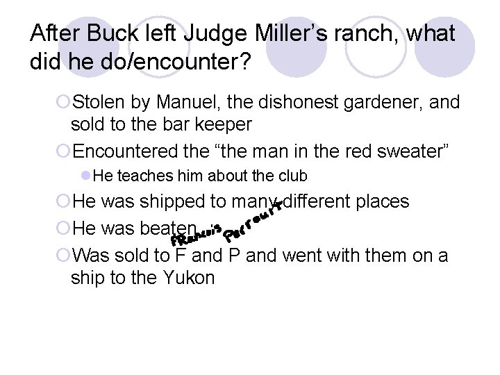 After Buck left Judge Miller’s ranch, what did he do/encounter? ¡Stolen by Manuel, the