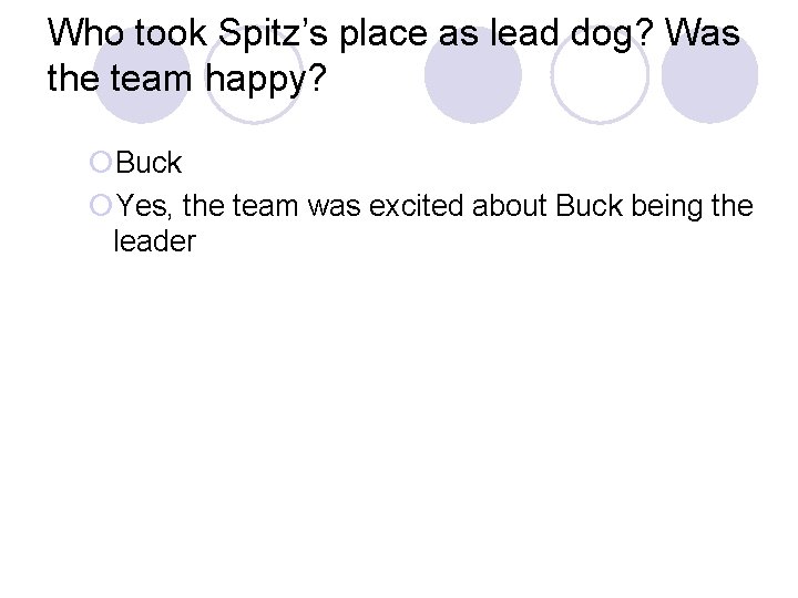 Who took Spitz’s place as lead dog? Was the team happy? ¡Buck ¡Yes, the