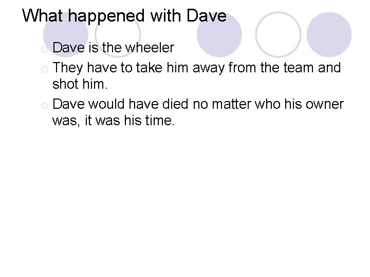 What happened with Dave o Dave is the wheeler o They have to take