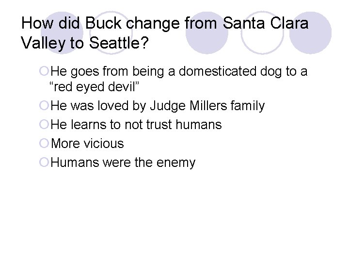 How did Buck change from Santa Clara Valley to Seattle? ¡He goes from being